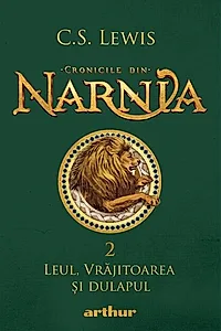 Leul, vrăjitoarea și dulapul. Cronicile din Narnia (Vol. 2)