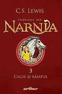 Calul și băiatul. Cronicile din Narnia (Vol. 3)