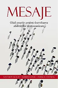 Mesaje. Ghid practic pentru dezvoltarea abilitatilor de comunicare