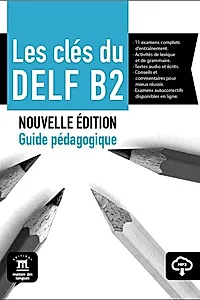 Les clés du DELF B2 Nouvelle édition – Guide pédagogique + MP3