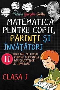 Matematica pentru copii, părinți și învățători. Clasa I, caietul II