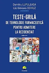 Teste-grilă de tehnologie farmaceutică pentru admitere la rezidențiat