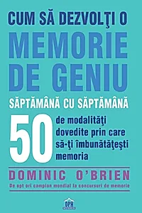 Cum să dezvolți o memorie de geniu săptămână cu săptămână