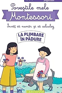 Poveștile mele Montessori - Învăț să număr și să calculez: La plimbare în pădure