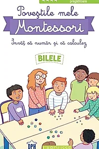 Poveștile mele Montessori - Învăț să număr și să calculez: Bilele