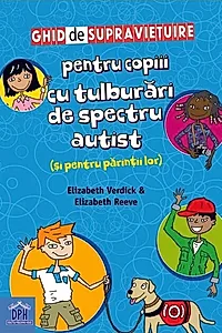 Ghid de supraviețuire pentru copiii cu tulburări de spectru autist (și pentru părinții lor)
