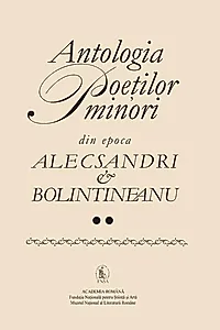 Antologia poeților minori din epoca Alecsandri & Bolintineanu (2 volume)