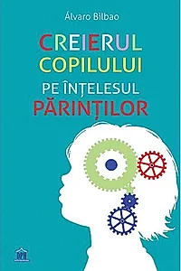 Creierul copilului pe înțelesul părinților