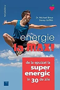 Energie la max! De la epuizat la superenergic in 30 de zile
