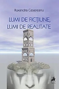 Lumi de ficțiune, lumi de realitate