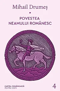 Povestea neamului românesc (Vol. 4)