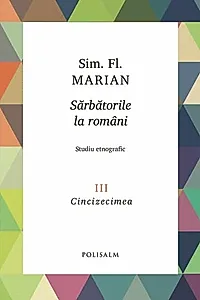 Cincizecimea. Sărbătorile la români (Vol. 3)