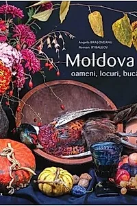 Moldova: Oameni, locuri, bucătărie și vin