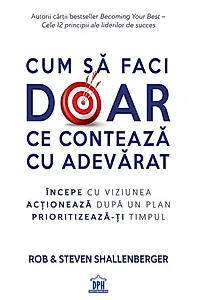 Cum să faci doar ce contează cu adevărat