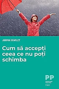 Cum să accepți ceea ce nu poți schimba