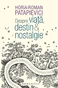 Despre viață, destin & nostalgie