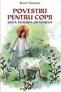 Povestiri pentru copii după tradiţia ortodoxă