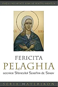 Fericita Pelaghia, ucenica Sfântului Serafim de Sarov