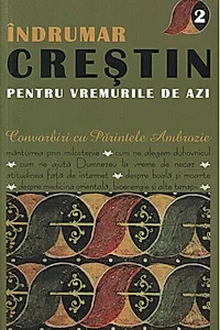 Îndrumar creştin pentru vremurile de azi (Vol. 2)