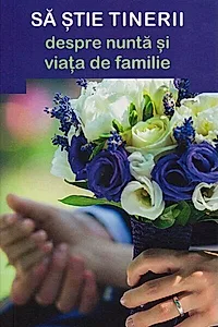 Ce ar trebui să știe tinerii despre nuntă și viața de familie