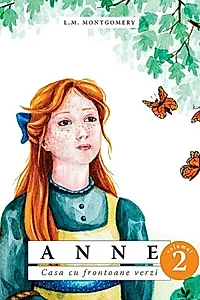 Anne. Casa cu frontoane verzi (Vol. 2)