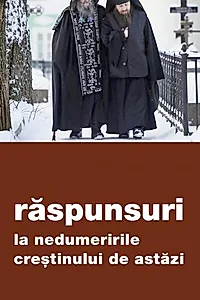Răspunsuri la nedumeririle creștinului de astăzi