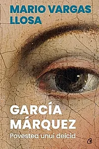 Garcia Marquez. Povestea unui deicid