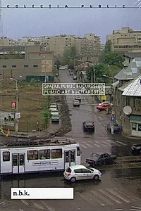 Spaţiul public Bucureşti / Public Space Bucharest