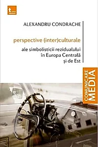 Perspective (inter)culturale ale simbolisticii rezidualului în Europa Centrală și de Est
