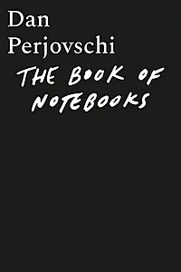 The Book of Notebooks / Cartea carnetelor