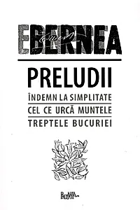 Preludii: Îndemn la simplitate. Cel ce urcă muntele. Treptele bucuriei