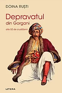 Depravatul din Gorgani. Alte 52 de ciudatenii
