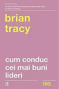 Cum conduc cei mai buni lideri