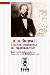 Iuliu Barasch - Medicină de pionierat în Țara Românească