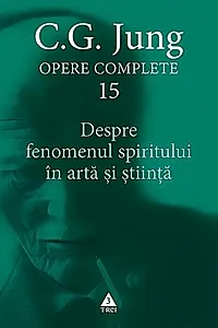 Despre fenomenul spiritului în artă şi ştiinţă (Vol. 15)