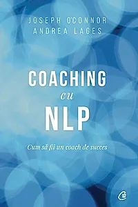 Coaching cu NLP. Cum sa fii un coach de succes - Editia a III-a