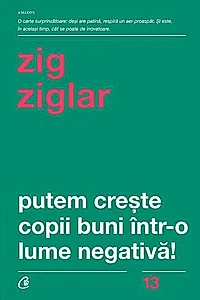 Putem creşte copii buni într-o lume negativă!