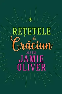 Rețetele de Crăciun ale lui Jamie Oliver