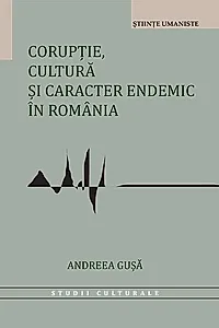 Corupție, cultură și caracter endemic în România