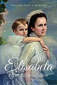 Elisabeta. Portretul unei Regine