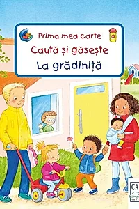 La grădiniță. Prima mea carte Caută și găsește