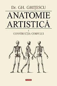 Construcţia corpului. Anatomie artistică (Vol. 1)