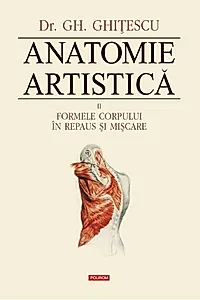 Formele corpului în repaus şi mişcare. Anatomie artistică (Vol. 2)