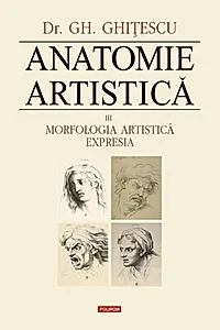 Morfologia artistică – Expresia. Anatomie artistică (Vol. 3)