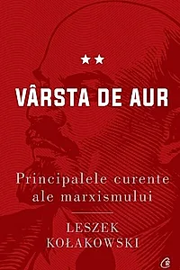 Vârsta de aur. Principalele curente ale marxismului (Vol. 2)
