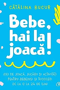 Bebe, hai la joacă!