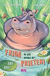 Frida nu are nevoie de prieteni... sau are?