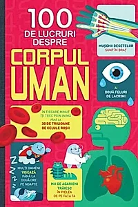 100 de lucruri despre corpul uman