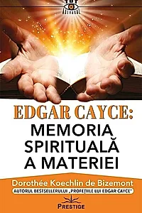 Edgar Cayce: Memoria spirituală a materiei