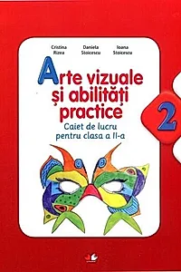 Arte vizuale și abilități practice. Caiet de lucru pentru Clasa a II-a